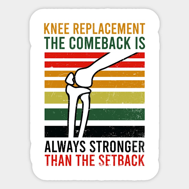 Knee Surgery Shirt | Comeback Stronger Than Set Back Sticker by Gawkclothing